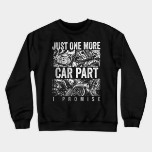 Just One More Car Part I Promise Shirt Car Enthusiast Shirt Crewneck Sweatshirt